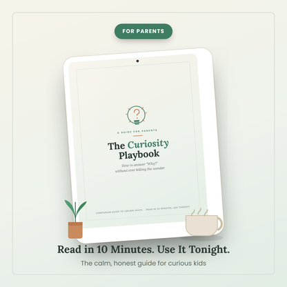 The Curiosity Playbook — A Parent's Guide to Answering "Why?" Without Killing the Wonder